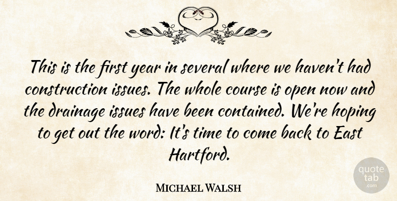 Michael Walsh Quote About Course, East, Hoping, Issues, Open: This Is The First Year...