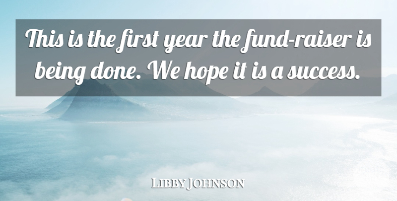 Libby Johnson Quote About Hope, Year: This Is The First Year...