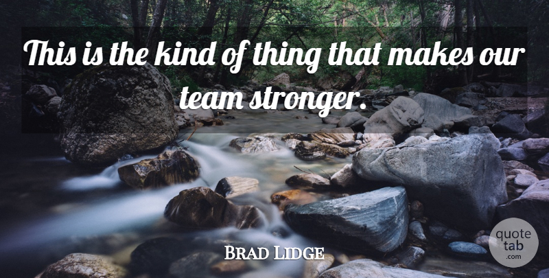 Brad Lidge Quote About Team: This Is The Kind Of...