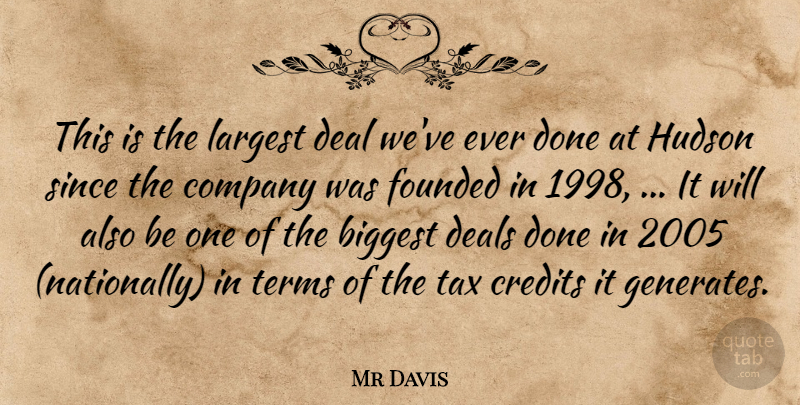Mr Davis Quote About Biggest, Company, Credits, Deal, Deals: This Is The Largest Deal...