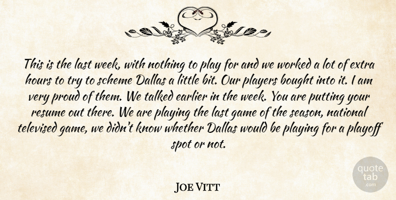 Joe Vitt Quote About Bought, Dallas, Earlier, Extra, Game: This Is The Last Week...