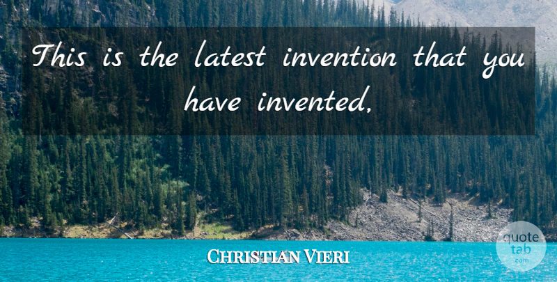 Christian Vieri Quote About Invention, Latest: This Is The Latest Invention...