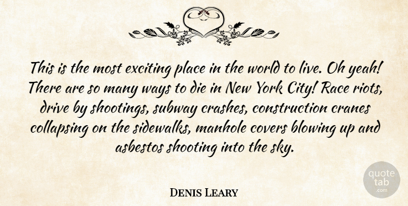 Denis Leary Quote About Funny, New York, Humor: This Is The Most Exciting...
