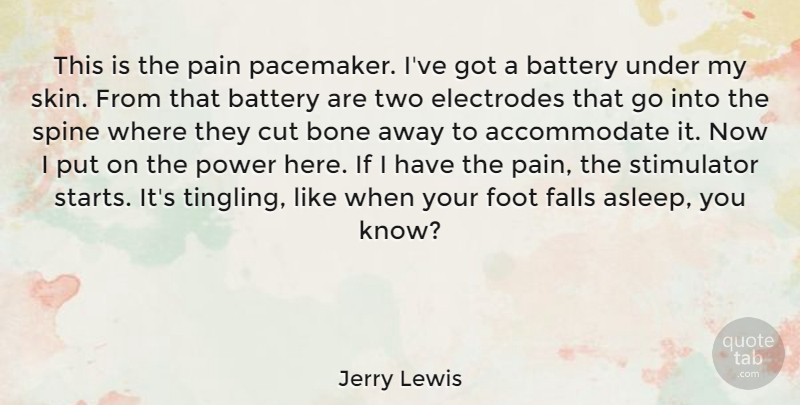 Jerry Lewis Quote About Pain, Fall, Cutting: This Is The Pain Pacemaker...