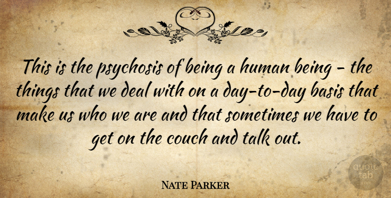 Nate Parker Quote About Psychosis, Who We Are, Sometimes: This Is The Psychosis Of...
