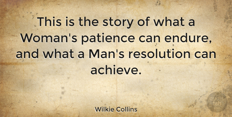 Wilkie Collins Quote About Patience, Men, Stories: This Is The Story Of...