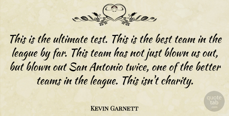 Kevin Garnett Quote About Best, Blown, League, San, Team: This Is The Ultimate Test...