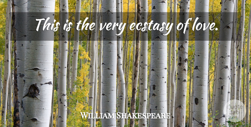 William Shakespeare Quote About Love You, Important Hamlet, Polonius: This Is The Very Ecstasy...