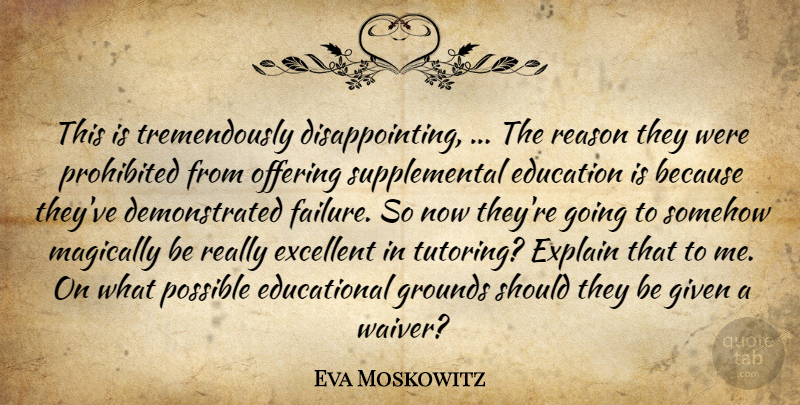 Eva Moskowitz Quote About Education, Excellent, Explain, Given, Offering: This Is Tremendously Disappointing The...