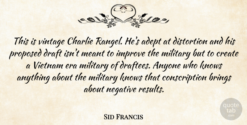 Sid Francis Quote About Adept, Anyone, Brings, Charlie, Create: This Is Vintage Charlie Rangel...