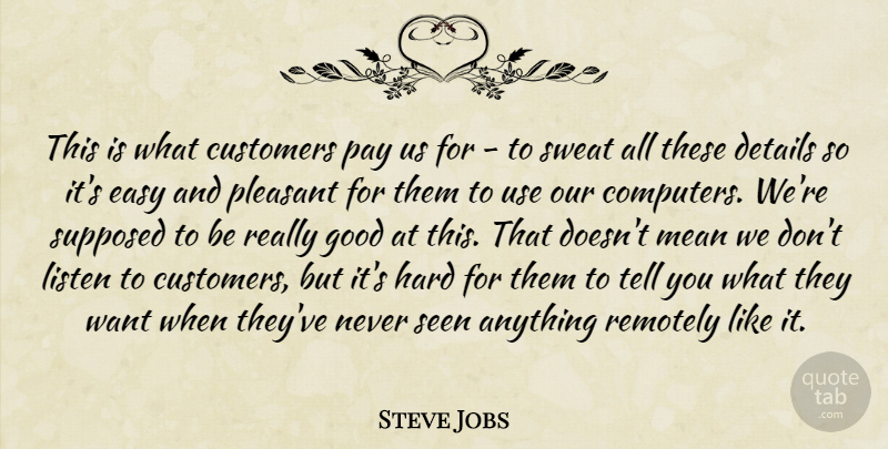 Steve Jobs Quote About Educational, Mean, Sweat: This Is What Customers Pay...