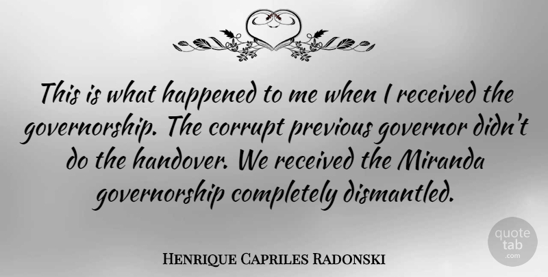 Henrique Capriles Radonski Quote About Previous, Received: This Is What Happened To...