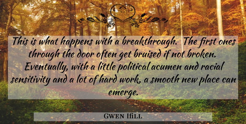 Gwen Ifill Quote About Hard Work, Doors, Broken: This Is What Happens With...