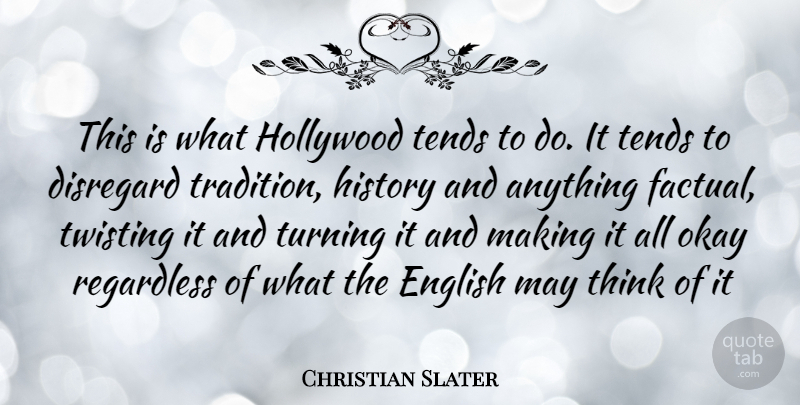 Christian Slater Quote About Thinking, May, Hollywood: This Is What Hollywood Tends...