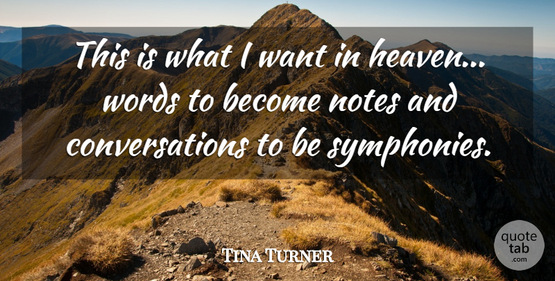 Tina Turner Quote About Symphony, Heaven, Inspirational Music: This Is What I Want...