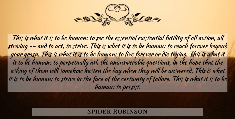 Spider Robinson Quote About Forever, Trying, Asking: This Is What It Is...