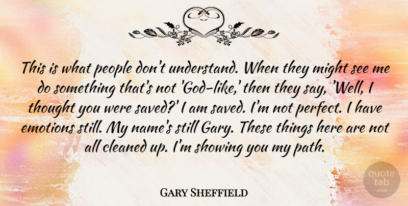 Gary Sheffield Quote About Cleaned, Might, People, Showing: This Is What People Dont...
