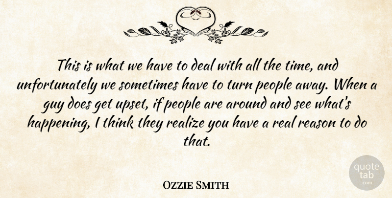 Ozzie Smith Quote About Deal, Guy, People, Realize, Reason: This Is What We Have...