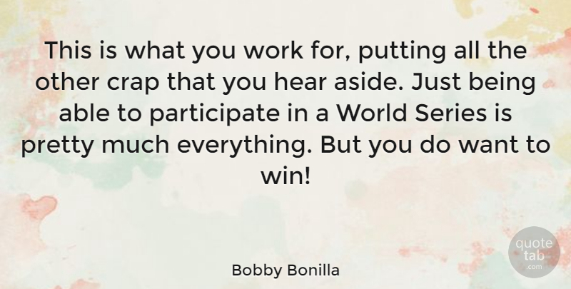 Bobby Bonilla Quote About Sports, Winning, World: This Is What You Work...