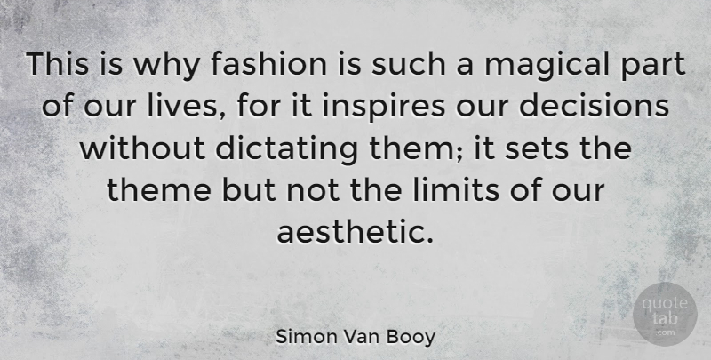 Simon Van Booy Quote About Inspires, Magical, Sets, Theme: This Is Why Fashion Is...