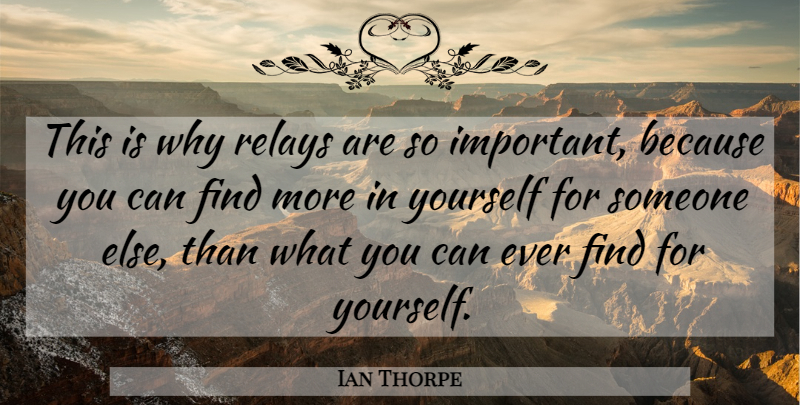 Ian Thorpe Quote About Important, Relays: This Is Why Relays Are...