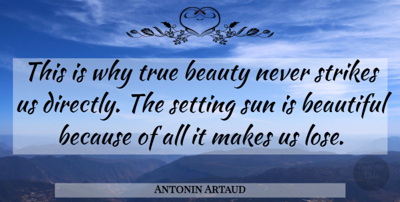 Antonin Artaud Quote About Beautiful, True Beauty, Sun: This Is Why True Beauty...