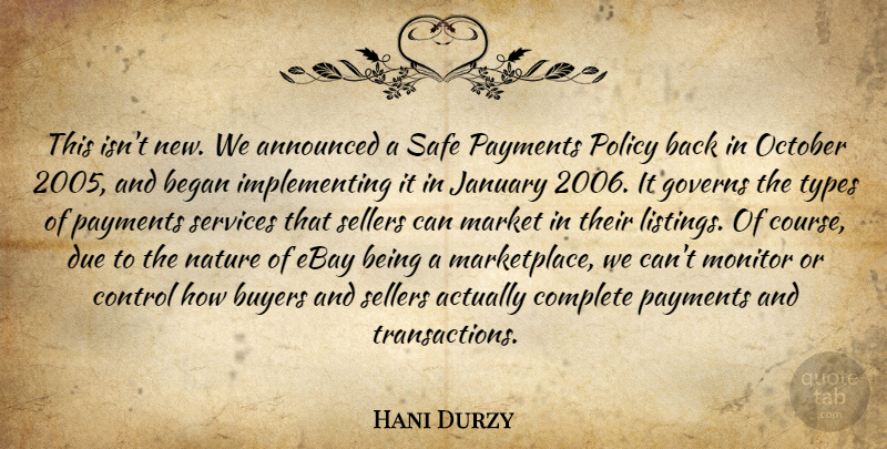 Hani Durzy Quote About Announced, Began, Buyers, Complete, Control: This Isnt New We Announced...