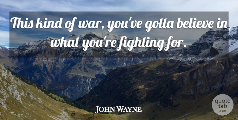 John Wayne Quote About War, Believe, Fighting: This Kind Of War Youve...
