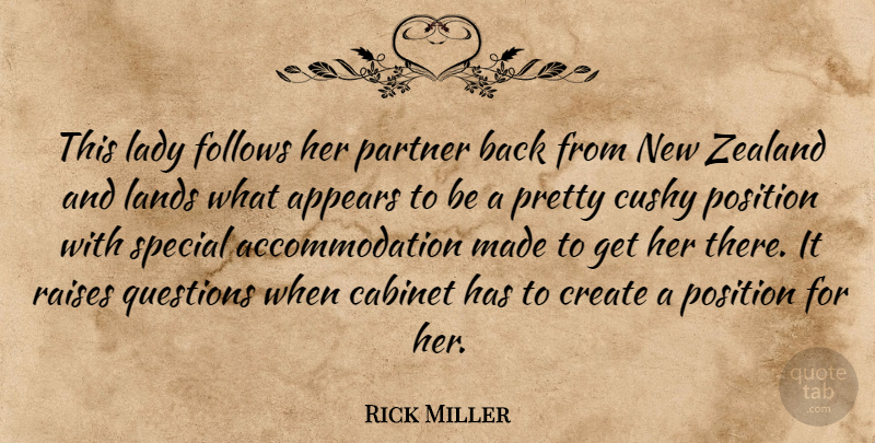 Rick Miller Quote About Appears, Cabinet, Create, Follows, Lady: This Lady Follows Her Partner...
