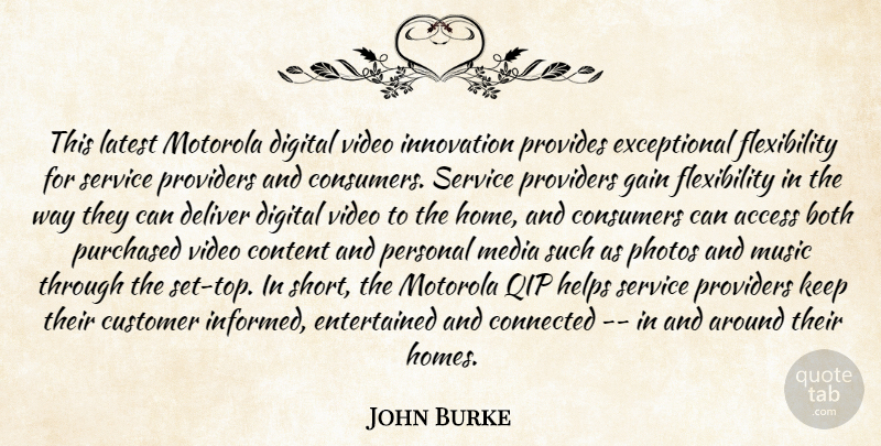 John Burke Quote About Access, Both, Connected, Consumers, Content: This Latest Motorola Digital Video...