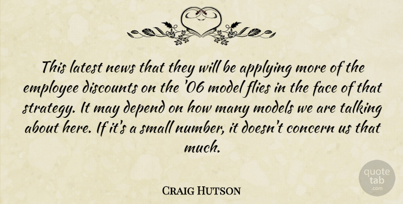 Craig Hutson Quote About Applying, Concern, Depend, Employee, Face: This Latest News That They...