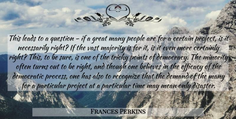 Frances Perkins Quote About Believe, Mean, People: This Leads To A Question...