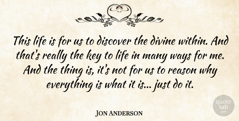 Jon Anderson Quote About Keys, Way, Reason Why: This Life Is For Us...