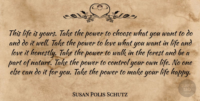 Susan Polis Schutz Quote About Life, Happiness, Want: This Life Is Yours Take...