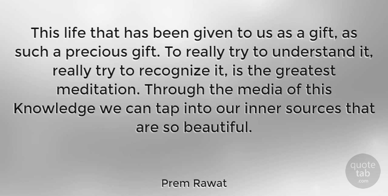 Prem Rawat Quote About Beautiful, Media, Meditation: This Life That Has Been...
