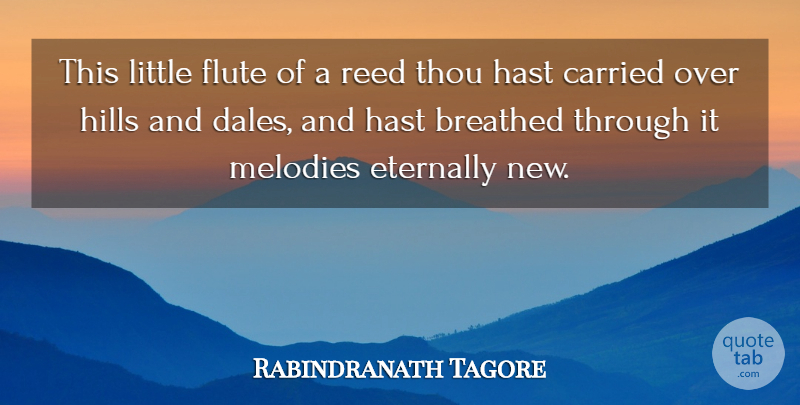 Rabindranath Tagore Quote About Peace, Littles, Flutes: This Little Flute Of A...