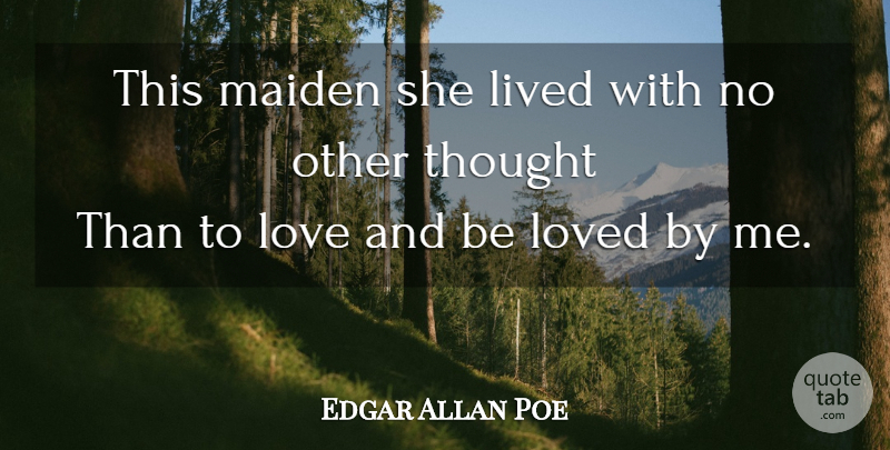 Edgar Allan Poe Quote About Famous Love, Maidens: This Maiden She Lived With...