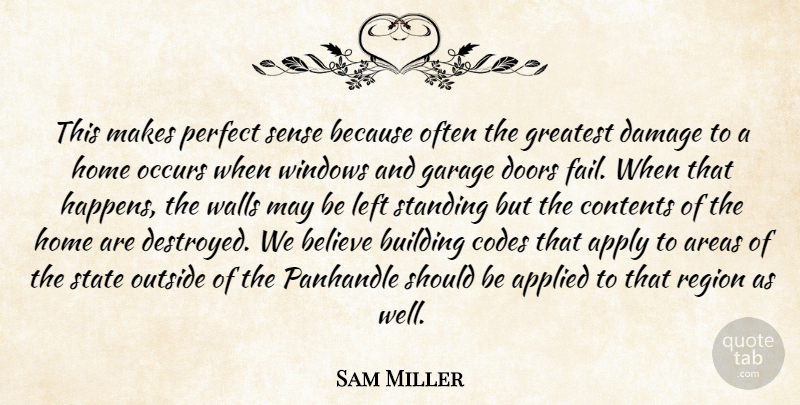 Sam Miller Quote About Applied, Apply, Areas, Believe, Building: This Makes Perfect Sense Because...