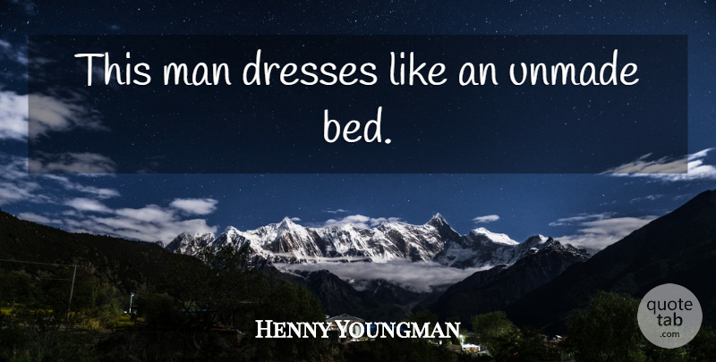 Henny Youngman Quote About Funny, Humor, Men: This Man Dresses Like An...