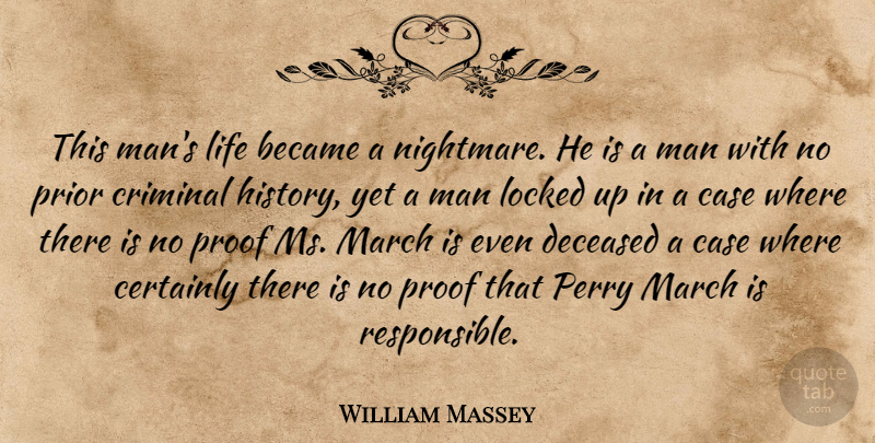 William Massey Quote About Became, Case, Certainly, Criminal, Life: This Mans Life Became A...