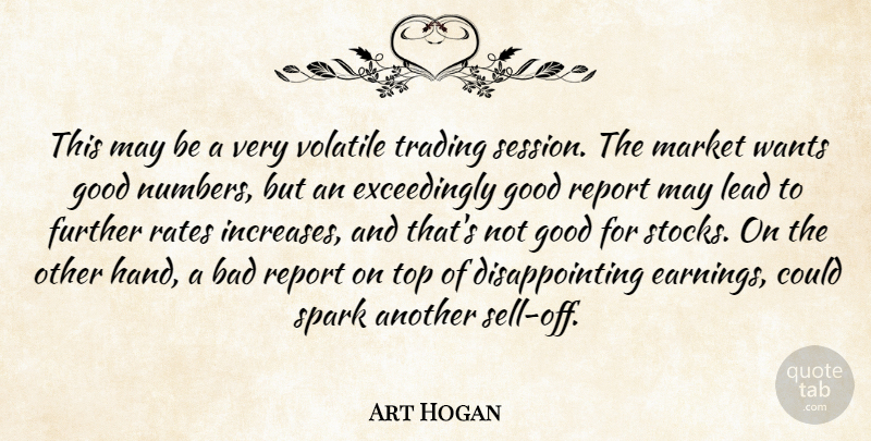 Art Hogan Quote About Bad, Further, Good, Lead, Market: This May Be A Very...