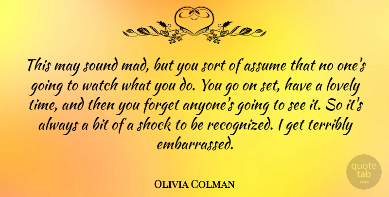 Olivia Colman Quote About Mad, Lovely, Sound: This May Sound Mad But...