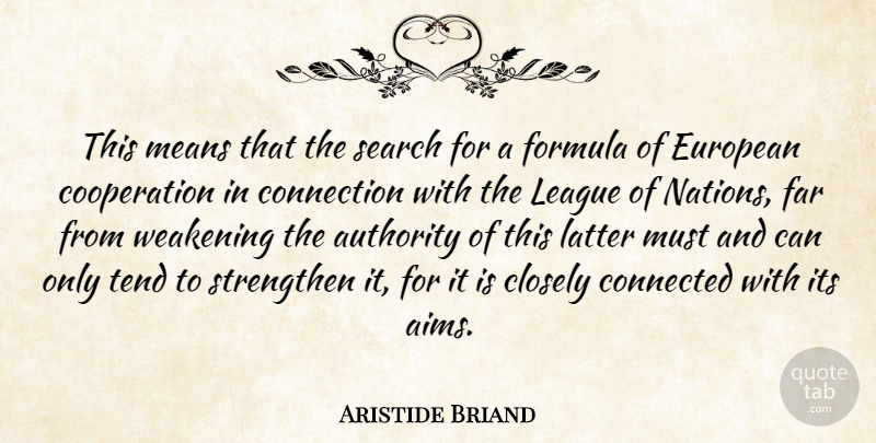 Aristide Briand Quote About Mean, League, Connections: This Means That The Search...