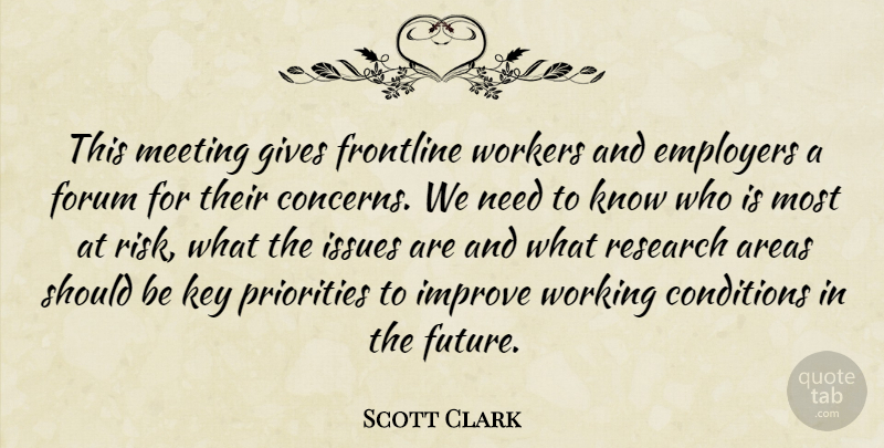 Scott Clark Quote About Areas, Conditions, Employers, Forum, Gives: This Meeting Gives Frontline Workers...