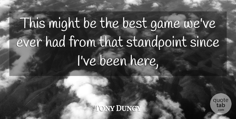 Tony Dungy Quote About Best, Game, Might, Since, Standpoint: This Might Be The Best...