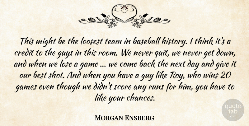 Morgan Ensberg Quote About Baseball, Best, Credit, Game, Games: This Might Be The Loosest...