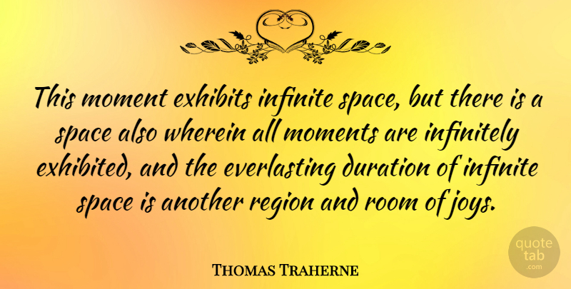 Thomas Traherne Quote About Space, Joy, Duration: This Moment Exhibits Infinite Space...