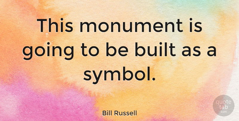 Bill Russell Quote About American Athlete: This Monument Is Going To...