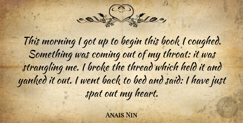 Anais Nin Quote About Morning, Book, Heart: This Morning I Got Up...