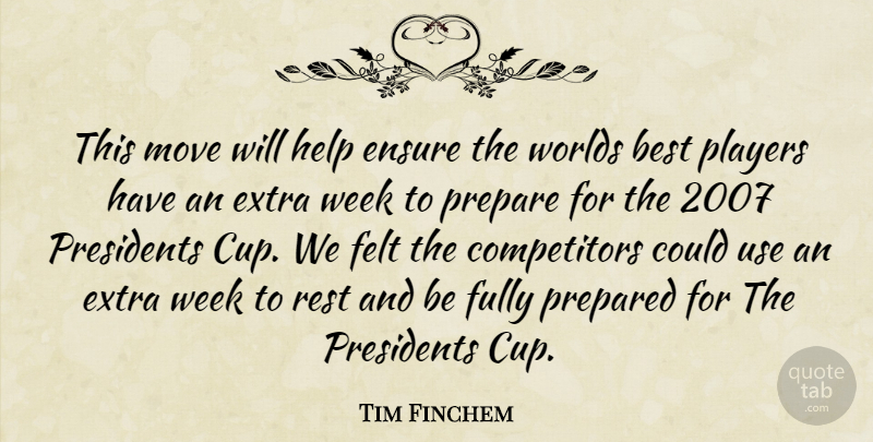 Tim Finchem Quote About Best, Ensure, Extra, Felt, Fully: This Move Will Help Ensure...